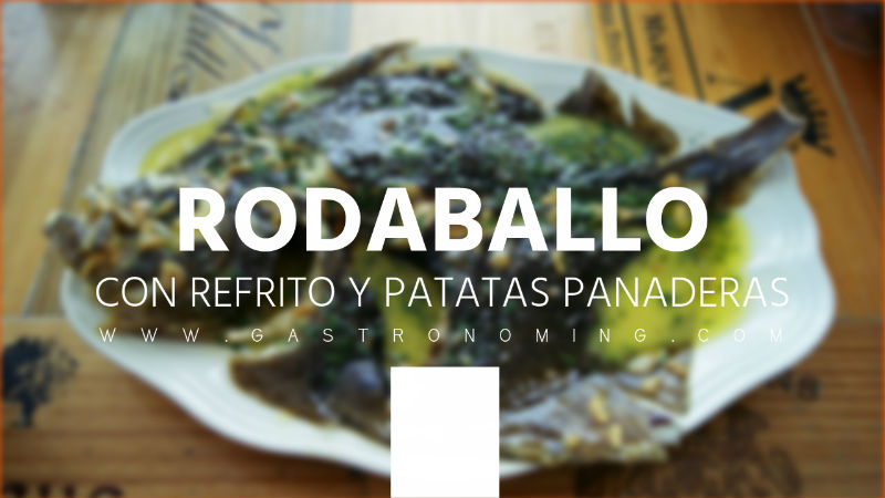 Rodaballo con refrito y patatas panaderas