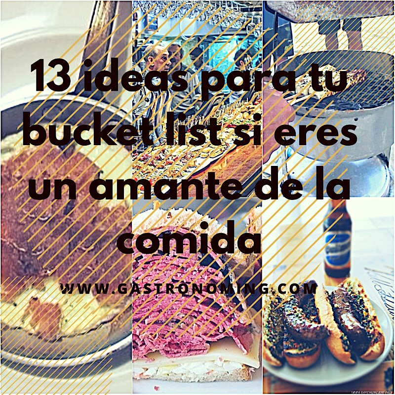 13 ideas para tu bucket list si eres un amante de la comida