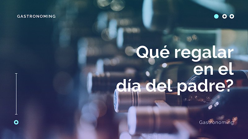 ¿Qué regalar en el día del padre?