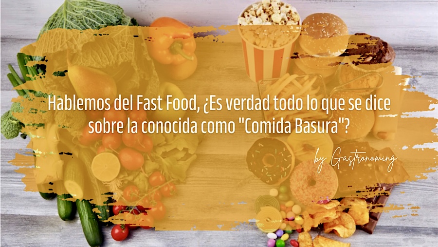 Hablemos del Fast Food, ¿Es verdad todo lo que se dice sobre la conocida como «Comida Basura»?