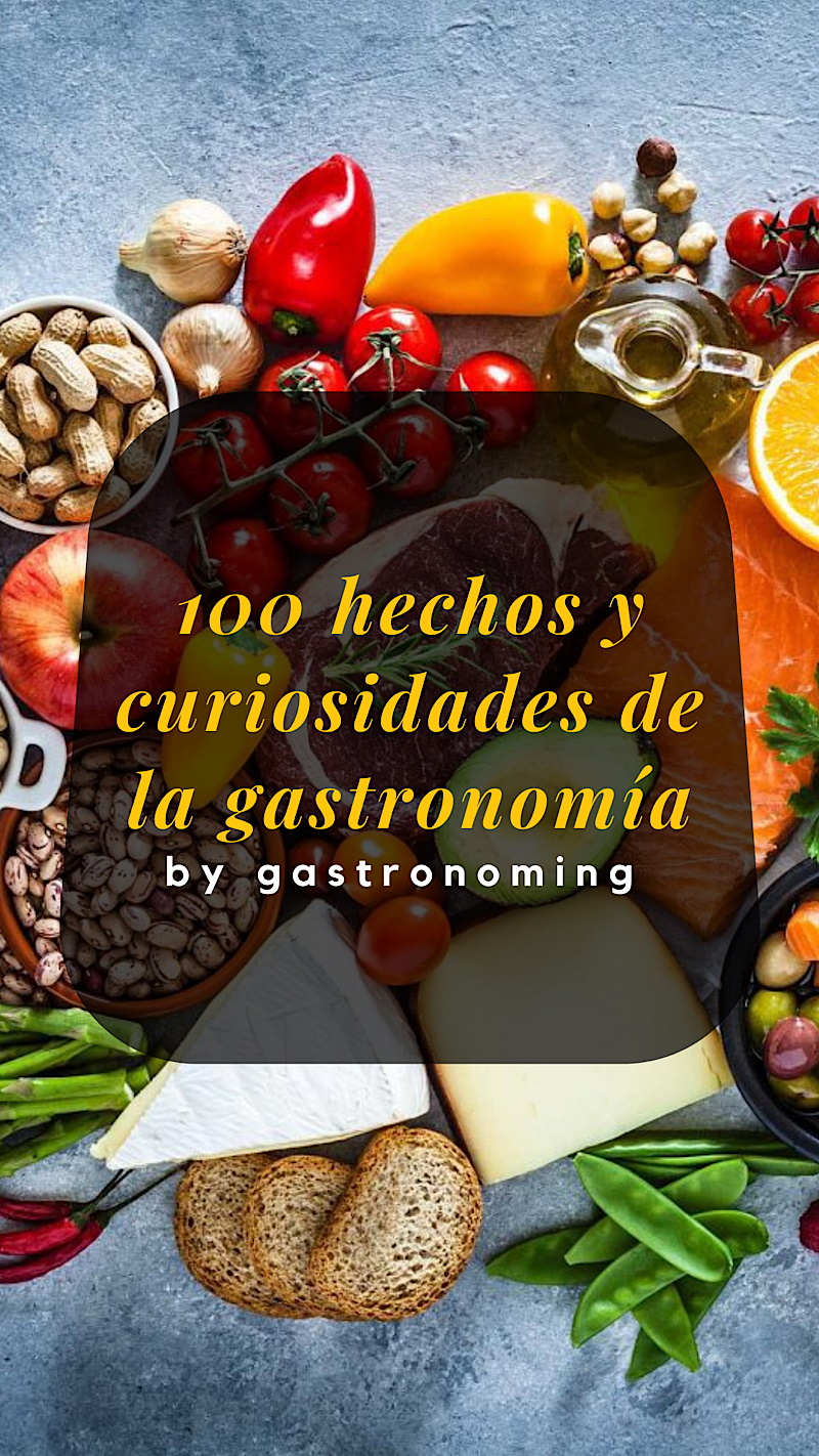100 Hechos y curiosidades de la gastronomía