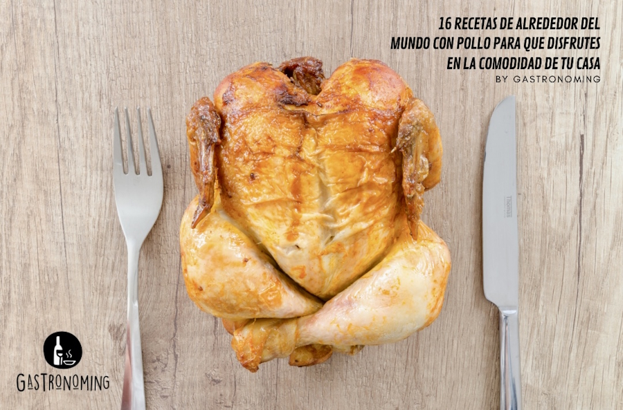 16 Recetas de alrededor del mundo con pollo para que disfrutes en la comodidad de tu casa